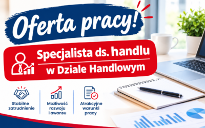 Oferta pracy: Specjalista ds. handlu w Dziale Handlowym